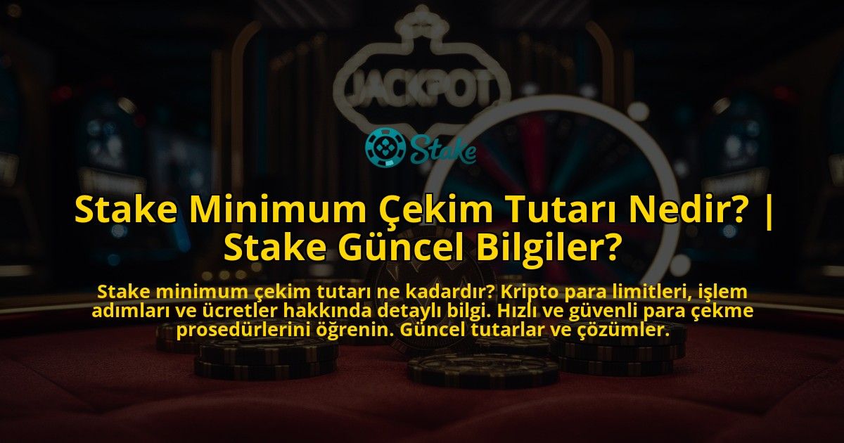 Stake-Minimum-Cekim-Tutari-Nedir-Stake-Guncel-Bilgiler-overlay-1769385679.jpg