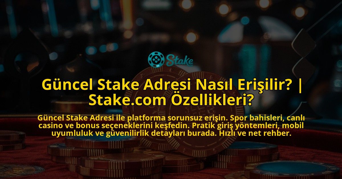 Guncel-Stake-Adresi-Nasil-Erisilir-Stakecom-Ozellikleri-overlay-1771772926.jpg