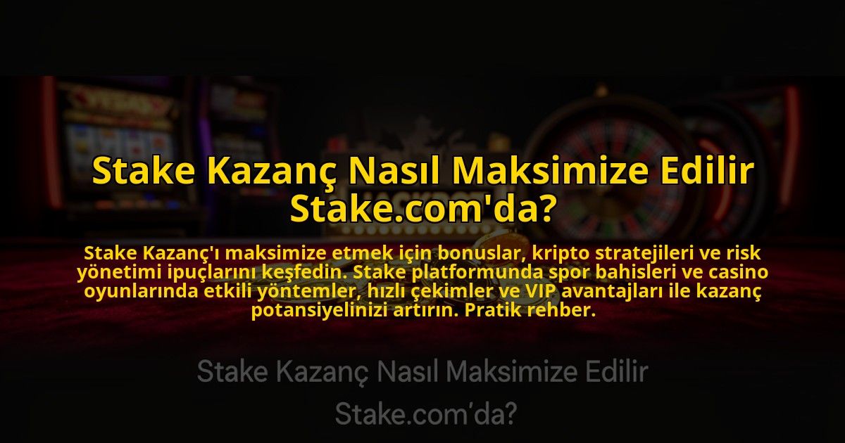 Stake-Kazanc-Nasil-Maksimize-Edilir-Stakecomda-overlay-1773617435.jpg