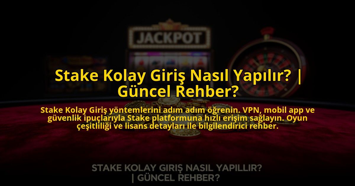 Stake-Kolay-Giris-Nasil-Yapilir-Guncel-Rehber-overlay-1773712340.jpg