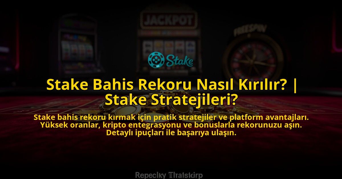 Stake-Bahis-Rekoru-Nasil-Kirilir-Stake-Stratejileri-overlay-1776642325.jpg